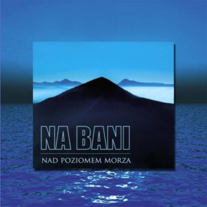2007 – Nad poziomem morza – Na Bani